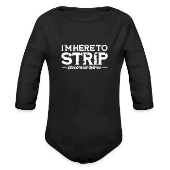 I'm Here To Strip Electrical Wires, Lineman - Organic Long Sleeve Baby Bodysuit - black - Front