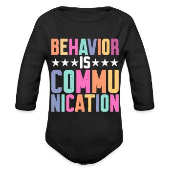 Behavior Is Communication 7 - Organic Long Sleeve Baby Bodysuit - black - Front