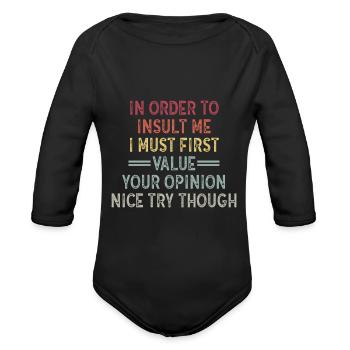 In Order To Insult Me I Must First Value Your - Organic Long Sleeve Baby Bodysuit - black - Front