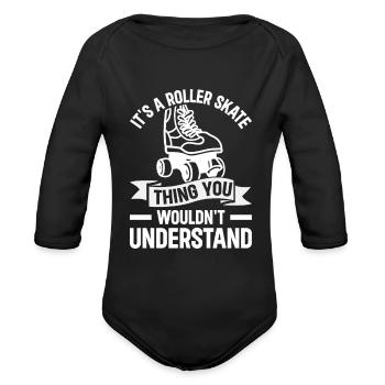 It's A Roller Skate Thing - Roller Skates Roller S - Organic Long Sleeve Baby Bodysuit - black - Front