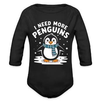 I Need More Penguins Cute Winter Friend - Organic Long Sleeve Baby Bodysuit - black - Front