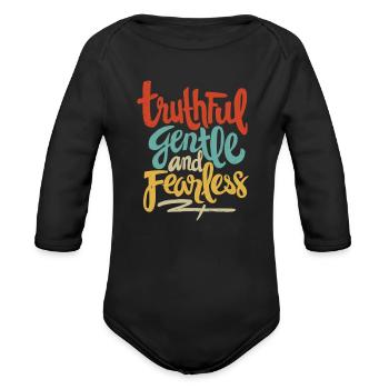 Truthful, Gentle, and Fearless - Organic Long Sleeve Baby Bodysuit - black - Front