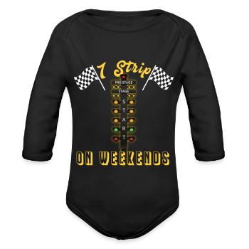 I Strip Weekends Drag Racing Drag Racer Biker - Organic Long Sleeve Baby Bodysuit - black - Front