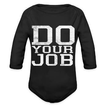 Do Your Job - Organic Long Sleeve Baby Bodysuit - black - Front
