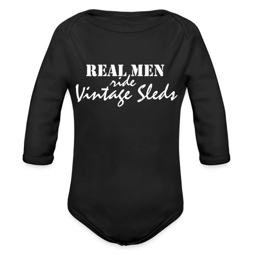 Real Men Ride Vintage Sleds - Organic Long Sleeve Baby Bodysuit