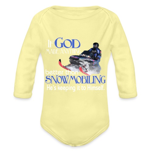 God Snowmobiling - Organic Long Sleeve Baby Bodysuit