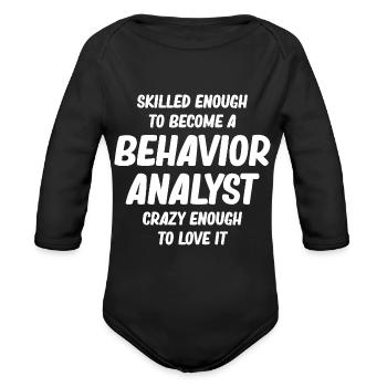 Skilled Enough To Become A Behavior Analyst - Organic Long Sleeve Baby Bodysuit - black - Front