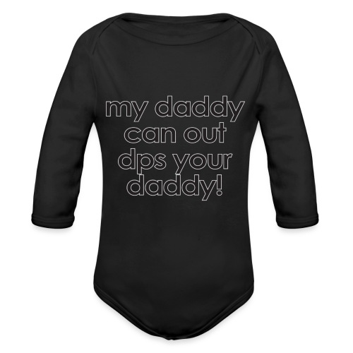 Warcraft baby: My daddy can out dps your daddy - Organic Long Sleeve Baby Bodysuit