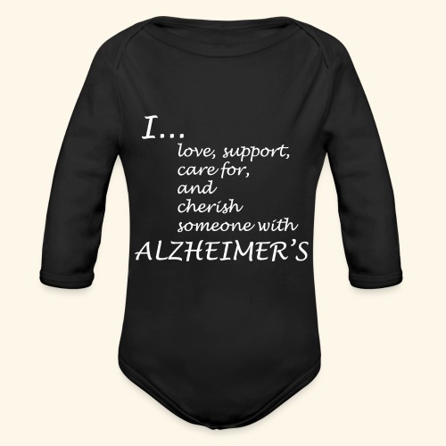 I love someone w/ Alzheimers-White lettering logo - Organic Long Sleeve Baby Bodysuit