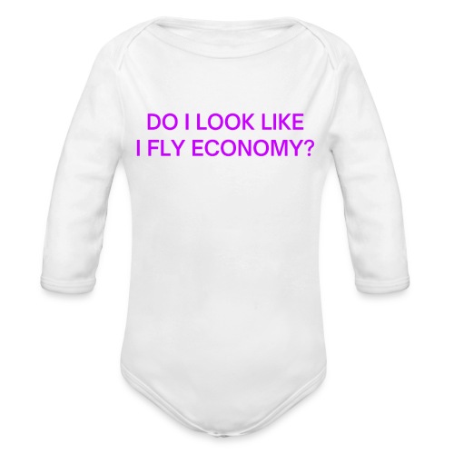 Do I Look Like I Fly Economy? (in purple letters) - Organic Long Sleeve Baby Bodysuit