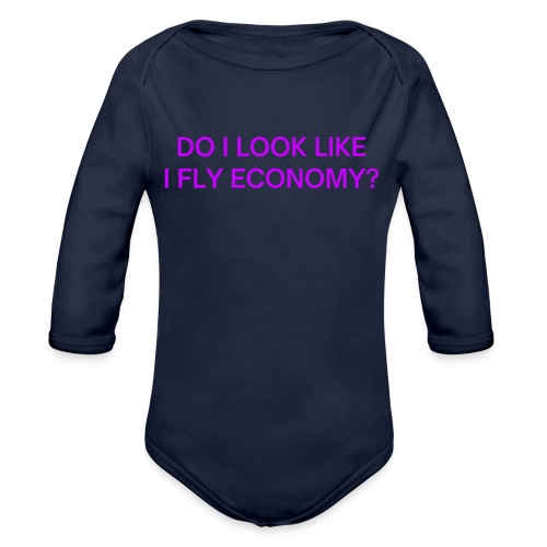 Do I Look Like I Fly Economy? (in purple letters) - Organic Long Sleeve Baby Bodysuit