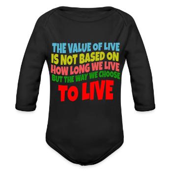 THE VALUE OF LIVE IS NOT BASED O 2 - Organic Long Sleeve Baby Bodysuit - black - Front