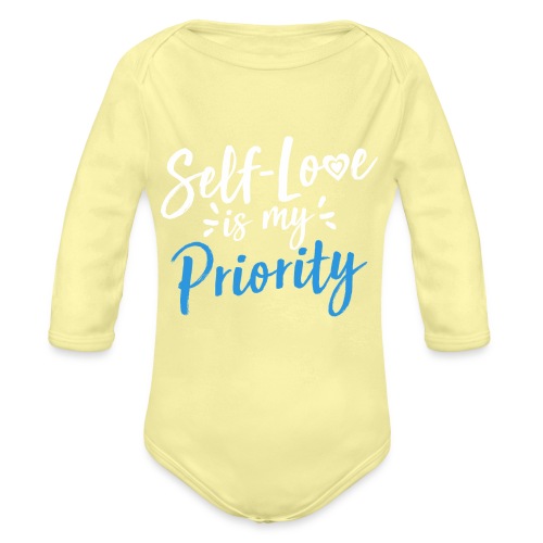 Self-Love is My Priority Shirt Design - Organic Long Sleeve Baby Bodysuit
