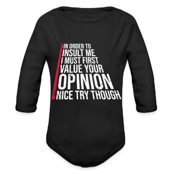 In Order To Insult I Must First Value Your Opinion - Organic Long Sleeve Baby Bodysuit - black - Front