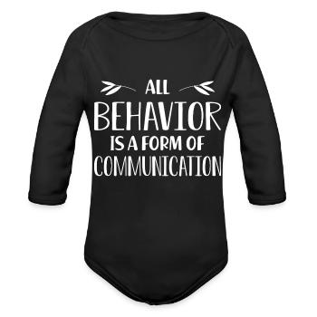 Special Education Teacher All Behavior Is A Form - Organic Long Sleeve Baby Bodysuit - black - Front