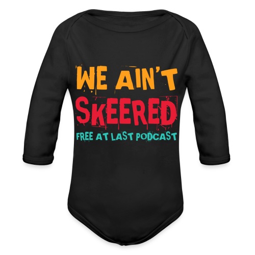 WE AINT SKEERED (Multi color) - Organic Long Sleeve Baby Bodysuit
