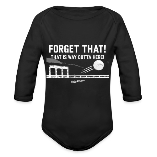 Forget That! That is Way Outta Here! - Organic Long Sleeve Baby Bodysuit