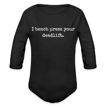 I Bench Press Your Deadlift - Organic Long Sleeve Baby Bodysuit - black - Front