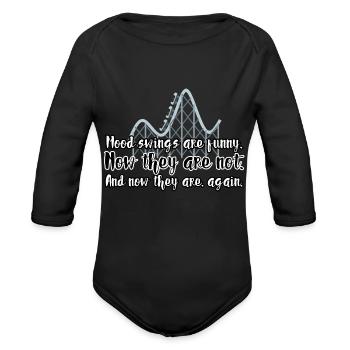 Mood swings are funny. Now they are not. And now.. - Organic Long Sleeve Baby Bodysuit - black - Front