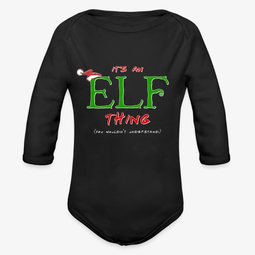 It's an Elf Thing, You Wouldn't Understand - Organic Long Sleeve Baby Bodysuit