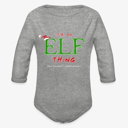 It's an Elf Thing, You Wouldn't Understand - Organic Long Sleeve Baby Bodysuit