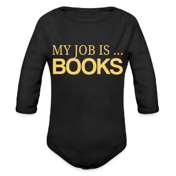 My Job Is Books - Organic Long Sleeve Baby Bodysuit - black - Front