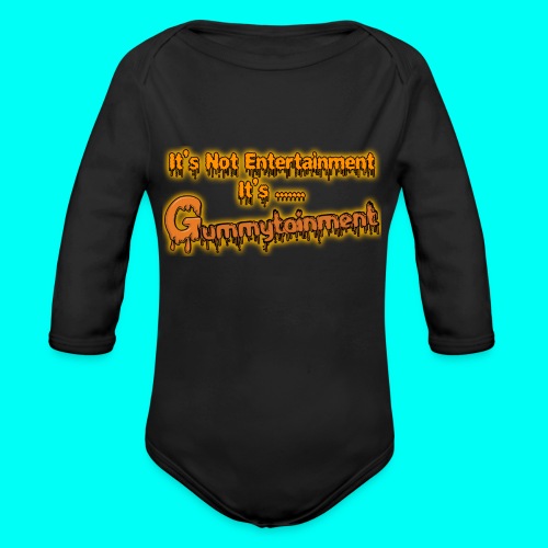 Not Entertainment....Gummytainment T-Shirt - Organic Long Sleeve Baby Bodysuit