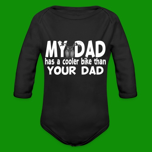 My Dad Has a Cooler Bike Than Your Dad - Organic Long Sleeve Baby Bodysuit