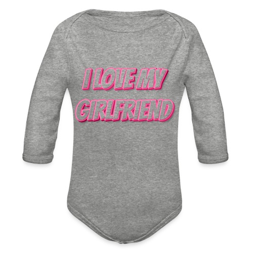 I Love My Girlfriend T-Shirt - Customizable - Organic Long Sleeve Baby Bodysuit