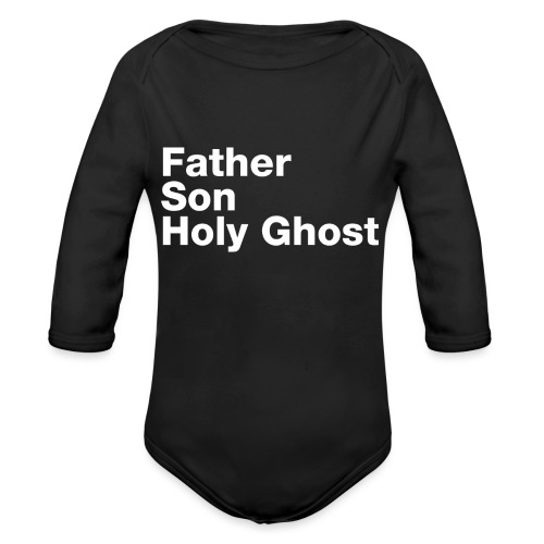 Father Son Holy Ghost - Organic Long Sleeve Baby Bodysuit