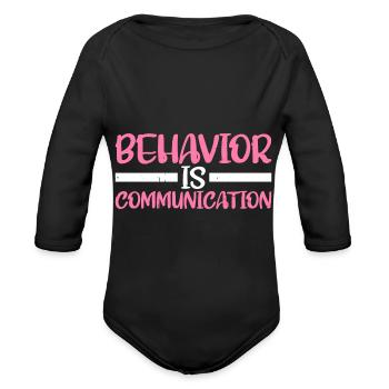 Behavior Is Communication 8 - Organic Long Sleeve Baby Bodysuit - black - Front