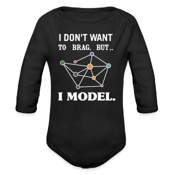 I Don't Want To Brag, But I Model. - Organic Long Sleeve Baby Bodysuit - black - Front
