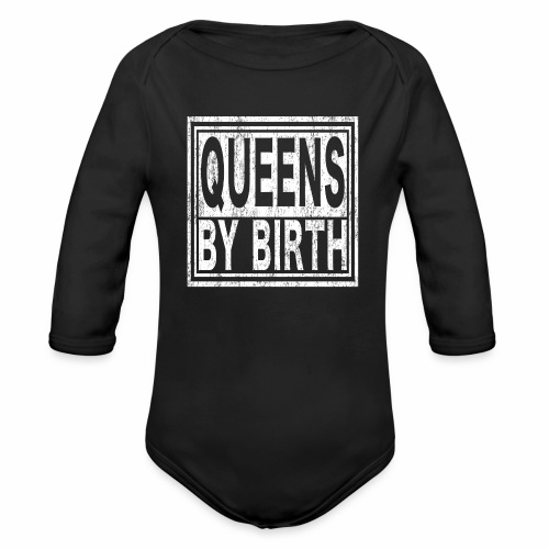 Queens by Birth | New York, NYC, Big Apple. - Organic Long Sleeve Baby Bodysuit