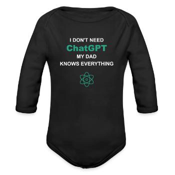 I don't need ChatGPT my dad knows everything - Organic Long Sleeve Baby Bodysuit - black - Front