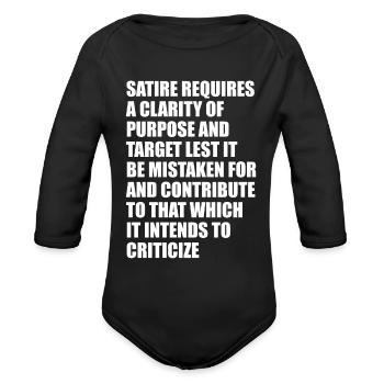 Satire requires a clarity of purpose and target - Organic Long Sleeve Baby Bodysuit - black - Front