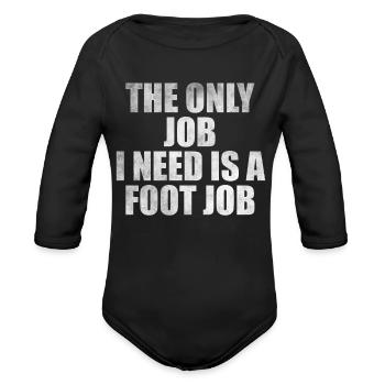 The only job I need is a foot job - Organic Long Sleeve Baby Bodysuit - black - Front