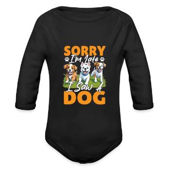 Puppy Dog Owner Quote Sorry I’m Late I Saw a Dog - Organic Long Sleeve Baby Bodysuit - black - Front