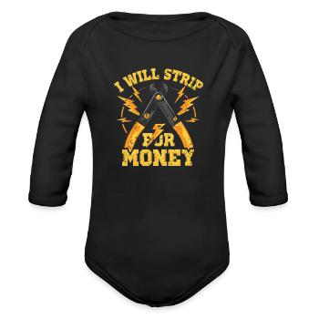 I Will Strip For Money Electrician - Organic Long Sleeve Baby Bodysuit - black - Front