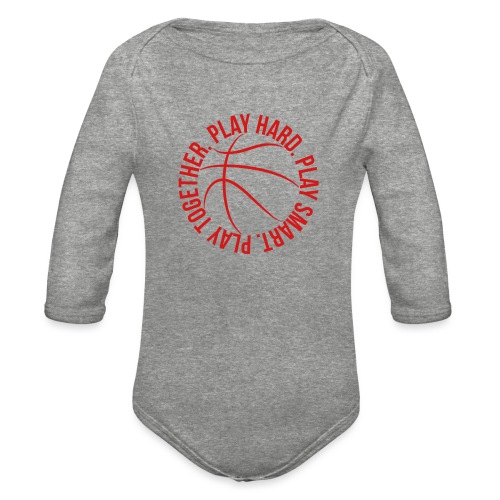 play smart play hard play together basketball team - Organic Long Sleeve Baby Bodysuit