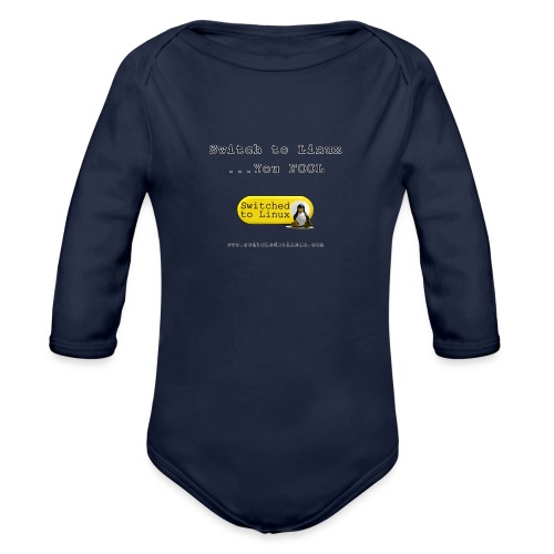 Switch to Linux You Fool - Organic Long Sleeve Baby Bodysuit