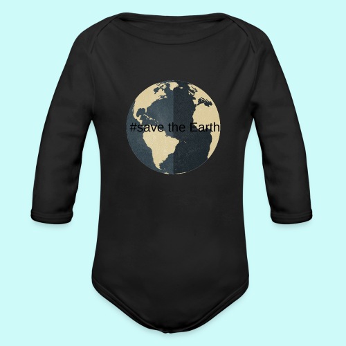 #save the earth - Organic Long Sleeve Baby Bodysuit