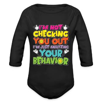 Behavioral Therapist I'm Not Checking Psychology - Organic Long Sleeve Baby Bodysuit - black - Front