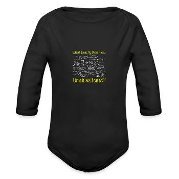 What Exactly Didn't You Understand - Organic Long Sleeve Baby Bodysuit - black - Front