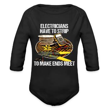 Electricians Have To Strip Funny Humor Novelty - Organic Long Sleeve Baby Bodysuit - black - Front