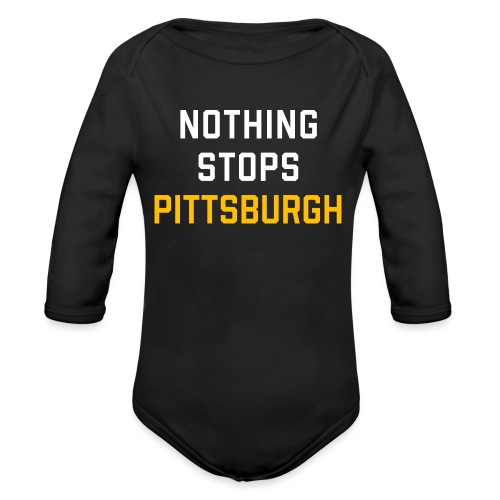 nothing stops pittsburgh - Organic Long Sleeve Baby Bodysuit