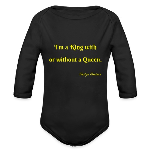 I M A KING WITH OR WITHOUT A QUEEN YELLOW - Organic Long Sleeve Baby Bodysuit