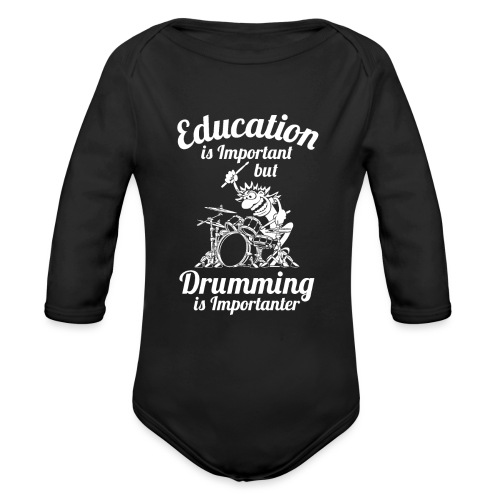 Education is Important but Drumming is Importanter - Organic Long Sleeve Baby Bodysuit