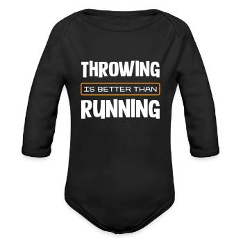 Throwing Is Better Than Running Motivational Quote - Organic Long Sleeve Baby Bodysuit - black - Front