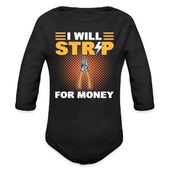 I Will Strip For Money Lineman - Organic Long Sleeve Baby Bodysuit - black - Front