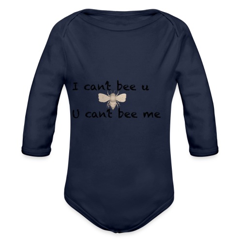 I can’t bee u - Organic Long Sleeve Baby Bodysuit